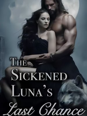 The Sickened Luna's Last Chance